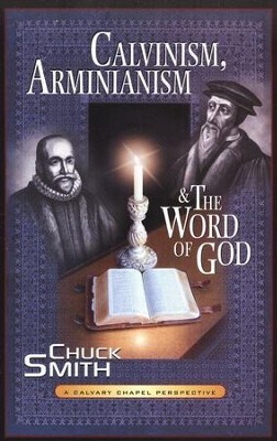 Calvinism, Arminianism and the Word of God